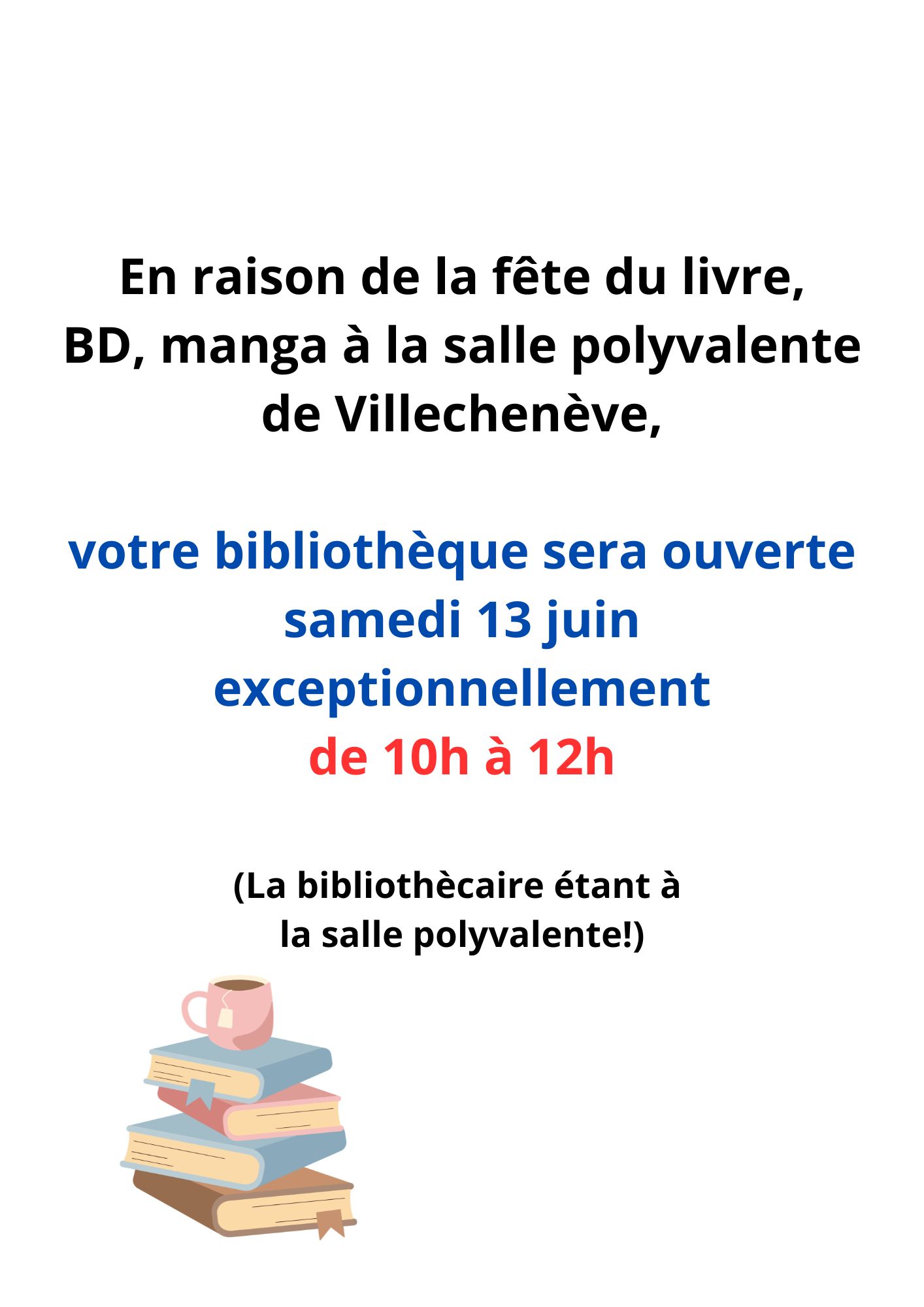 En raison de la fête du livre, BD, manga à la salle polyvalente de Villechenève, votre bibliothèque sera ouverte samedi 13 juin exceptionnelleme