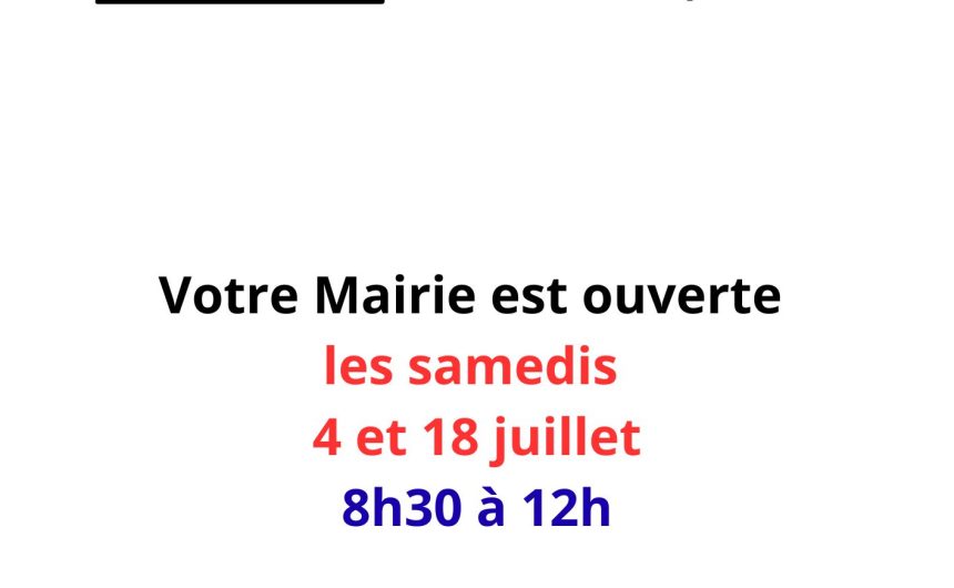 Ouverture de la mairie les 4 et 18 juillet Ouverture de la mairie les 4 et 18 juillet